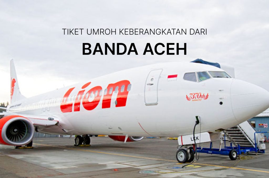 Tiket Umroh Keberangkatan dari Banda Aceh